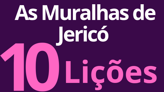 As Muralhas de Jericó.10 Lições