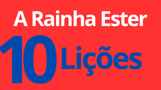 A Rainha Ester.10 Lições