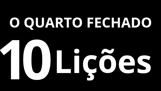 O QUARTO FECHADO. 10 Lições