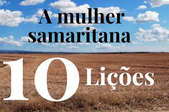 A MULHER SAMARITANA. 10 lições