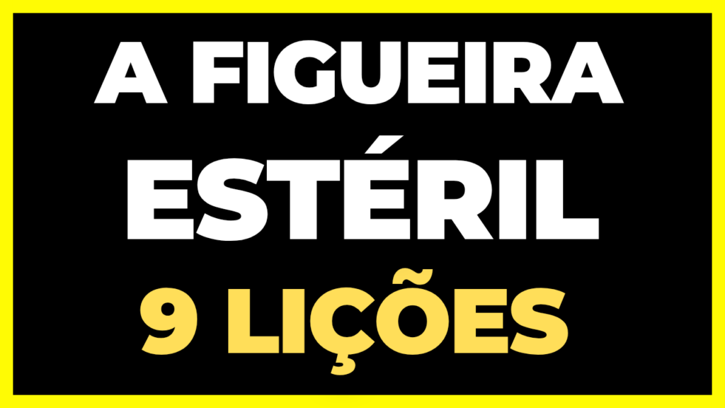 JESUS AMALDIÇO A A FIGUEIRA.9 LIÇÕES