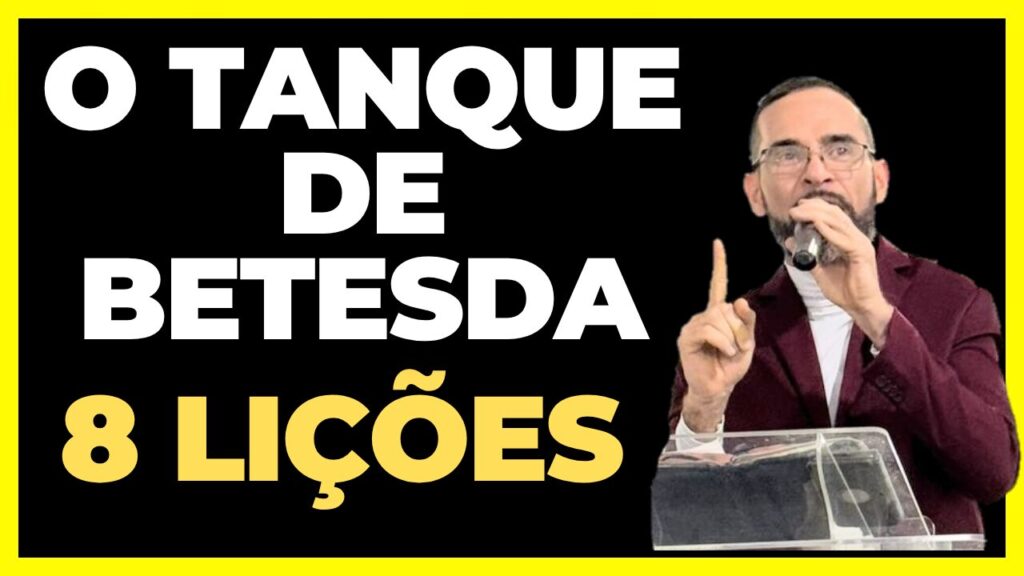 O TANQUE DE BETESDA. 8 Lições