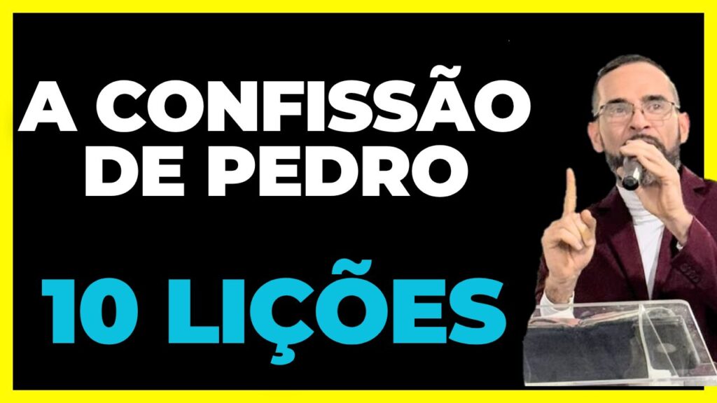 A CONFISSÃO DE PEDRO.10 Lições