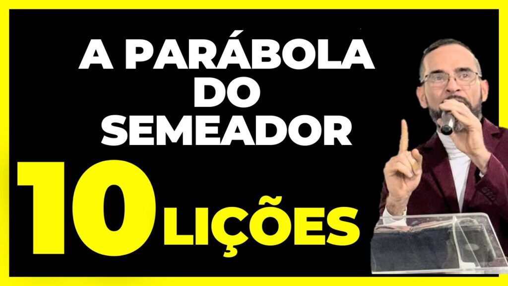 A PARÁBOLA DO SEMEADOR.10 Lições