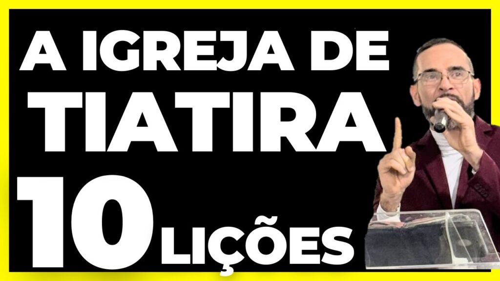 A IGREJA DE TIATIRA. 10 Lições