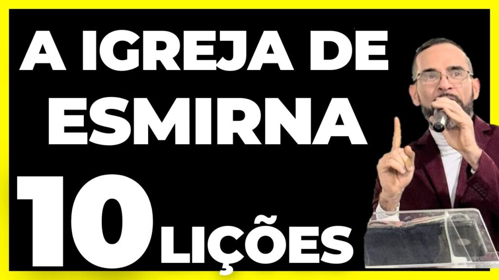 A IGREJA DE ESMIRNA.10 LIÇÕES