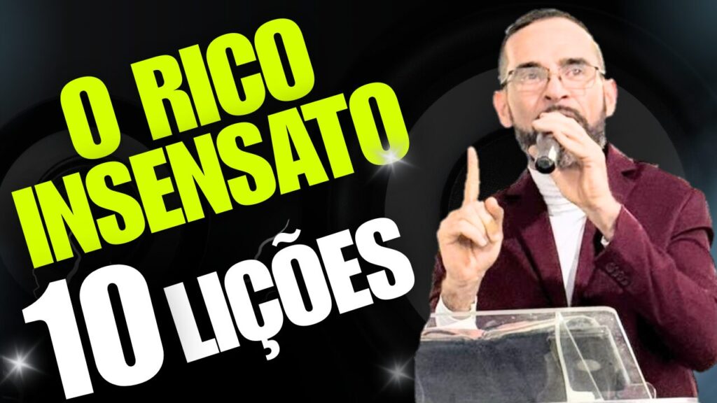 A PARÁBOLA DO RICO INSENSATO.10 Lições