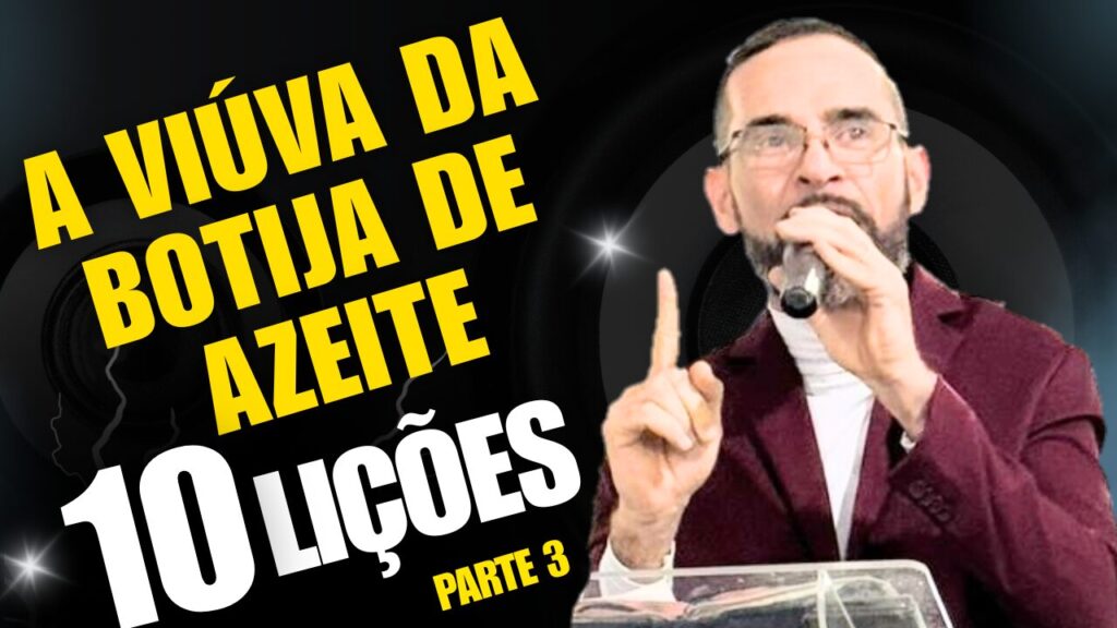A VIÚVA DA BOTIJA DE AZEITE. 10 Lições. Parte 3