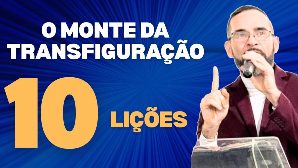 O MONTE DA TRANSFIGURAÇÃO. 10 Lições